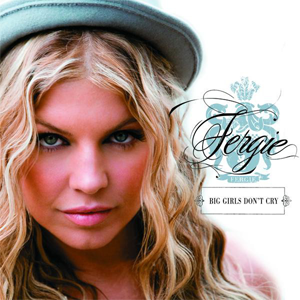 Fergie - Big Girls Don't Cry