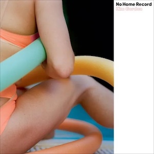 Kim Gordon - No Home Record (Various)